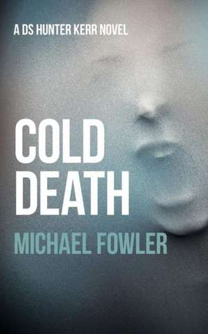 Cold Death de Michael Fowler