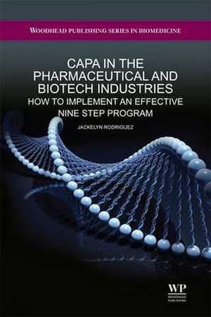 CAPA in the Pharmaceutical and Biotech Industries: How to Implement an Effective Nine Step Program de J Rodriguez