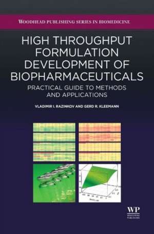 High-Throughput Formulation Development of Biopharmaceuticals: Practical Guide to Methods and Applications de Vladimir I. Razinkov