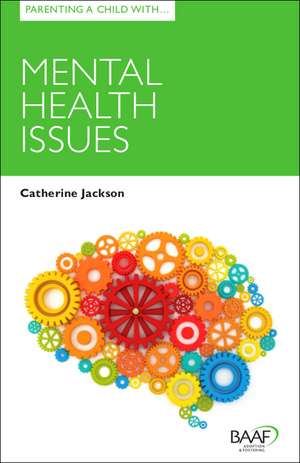 Parenting a Child with Mental Health Issues de Catherine Jackson