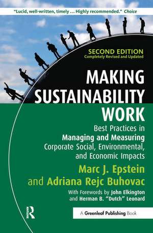 Making Sustainability Work: Best Practices in Managing and Measuring Corporate Social, Environmental and Economic Impacts de Marc J. Epstein