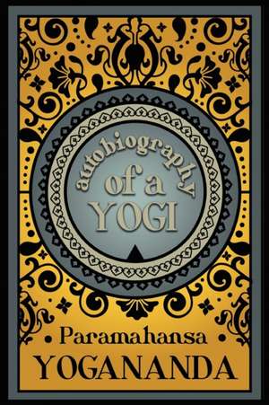 Autobiography of a Yogi de Paramahansa Yogananda