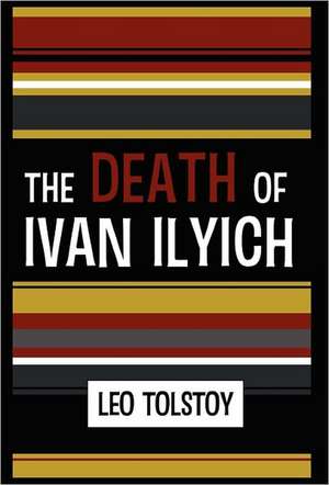 The Death of Ivan Ilyich de Leo Nikolayevich Tolstoy