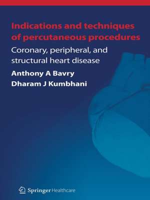 Indications and Techniques of Percutaneous Procedures:: Coronary, Peripheral and Structural Heart Disease de Anthony A. Bavry