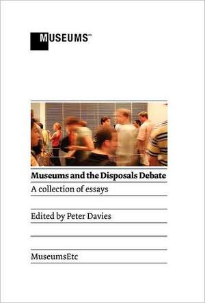 Museums and the Disposals Debate de Peter Davies