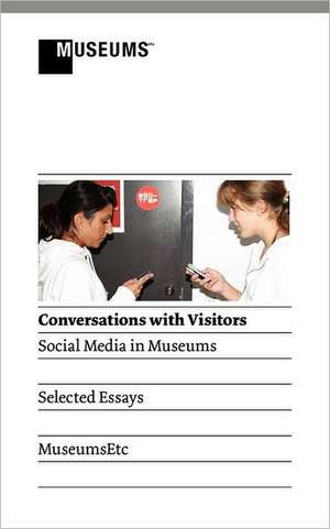 Conversations with Visitors: Social Media and Museums de Elizabeth P. Stewart