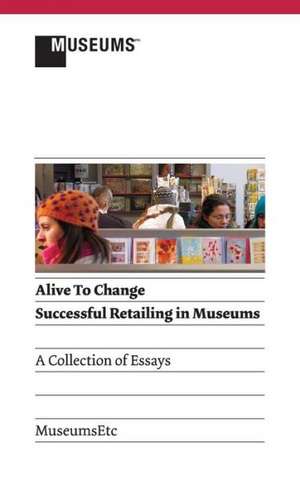 Alive to Change: Successful Retailing in Museums (2nd Edition) de Gregory Krum