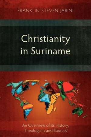 Christianity in Suriname de Franklin Steven Jabini