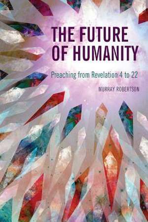 The Future of Humanity de Murray Robertson