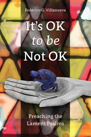 It's OK to Be Not OK de Federico G. Villanueva