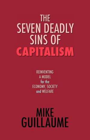 The Seven Deadly Sins of Capitalism de Mike Guillaume