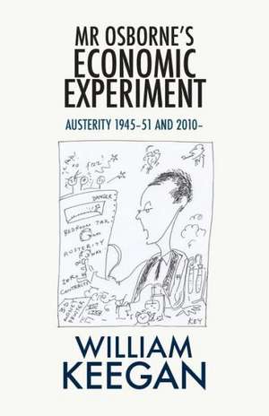 MR Osborne's Economic Experiment de William Keegan