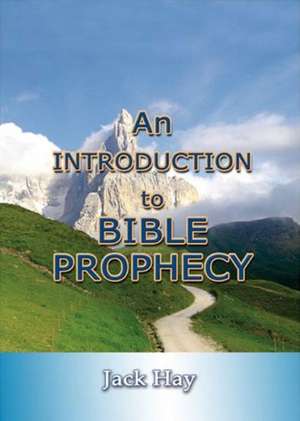 Introduction to Bible Prophecy de Jack Hay