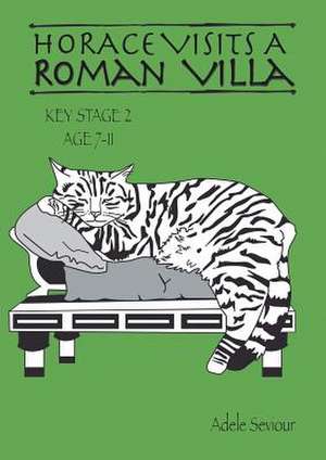 Horace Visits A Roman Villa (age 7-11 years) de Seviour Adele