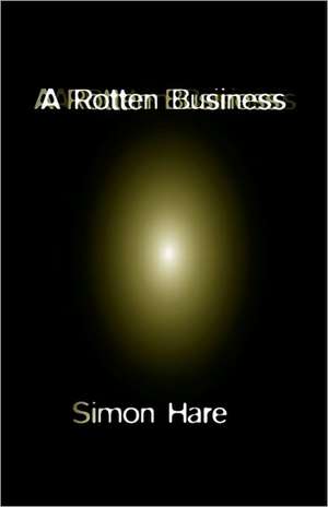 A Rotten Business de Simon Hare