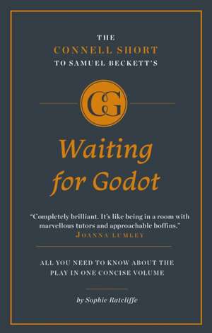 The Connell Short Guide To Samuel Beckett's Waiting for Godot de Sophie Ratcliffe