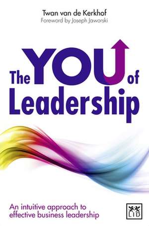 The You of Leadership: An Intuitive Approach to Effective Business Leadership de Twan van de Kerkhof