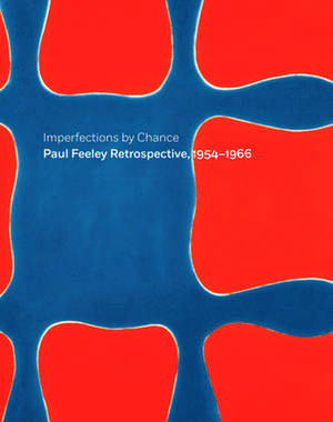 Imperfections by Chance: Paul Feeley Retrospective, 1954-1966 de Douglas Dreishpoon