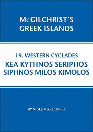 Western Cyclades: Kea Kythnos Seriphos Siphnos Milos Kimolos de Nigel McGilchrist