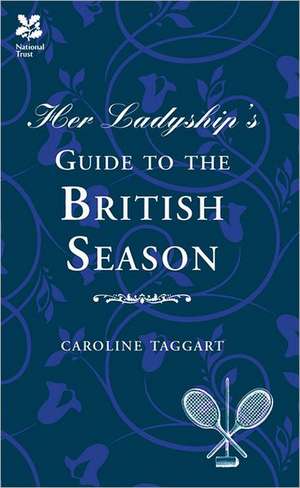 Her Ladyship's Guide to the British Season de Caroline Taggart