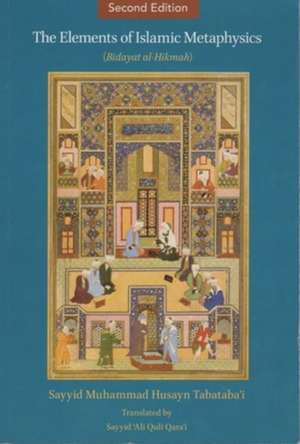 The Elements of Islamic Metaphysics (Bidayat al-Hikmah) de Sayyid Muhammad Husayn Tabataba'I