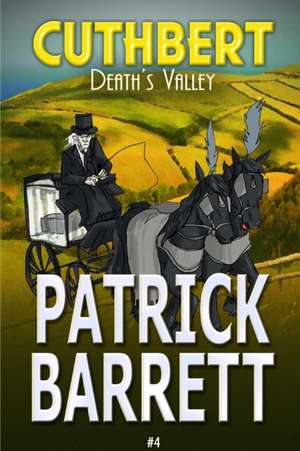 Death's Valley (Cuthbert Book 4) de Patrick Barrett