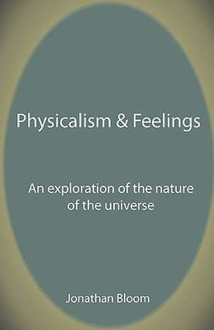 Physicalism & Feelings de Jonathan Bloom