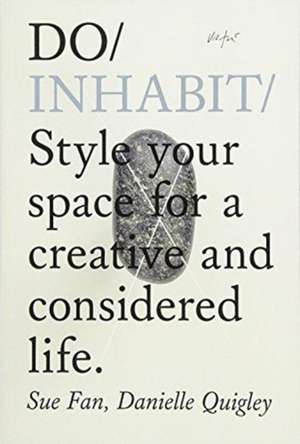 Do Inhabit: Style Your Space for a Creative and Considered Life de Danielle Quigley