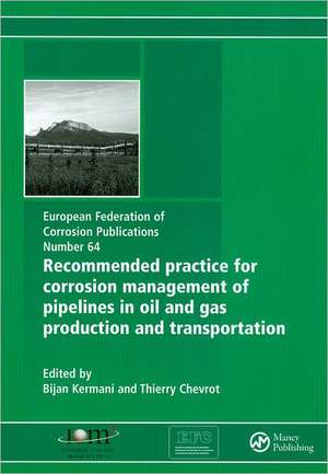 Recommended Practice for Corrosion Management of Pipelines in Oil & Gas Production and Transportation de Bijan Kermani