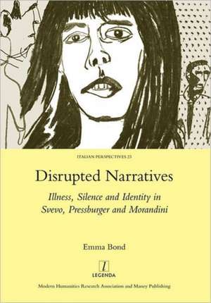 Disrupted Narratives: Illness, Silence and Identity in Svevo, Pressburger and Morandini de Emma Bond