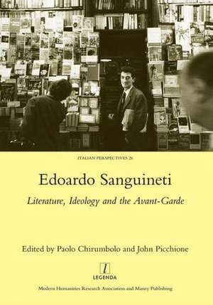 Edoardo Sanguineti: Literature, Ideology and the Avant-garde de John Picchione