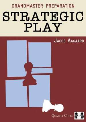 Grandmaster Preparation Strategic Play de Jacob Aagaard