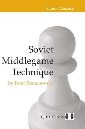 Soviet Middlegame Technique de Peter Romanovsky