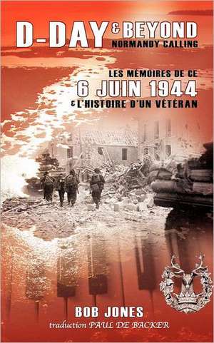 Jones, B: D-Day & Beyond - Normandy Calling