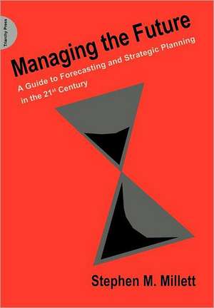 Managing the Future de Stephen M. Millett