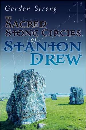 The Sacred Stone Circles of Stanton Drew de Gordon Strong