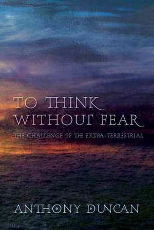 To Think Without Fear de Anthony Duncan