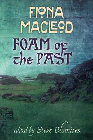 Foam of the Past de Fiona MacLeod