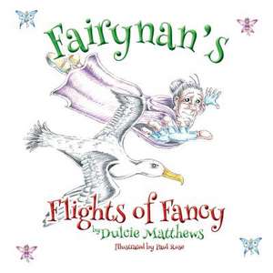 Fairynan's Flights of Fancy de Dulcie Matthews