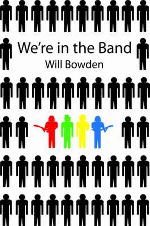 We're in the Band de Will Bowden