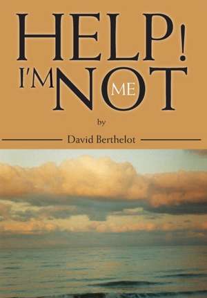 Help! I'm Not Me de David Berthelot