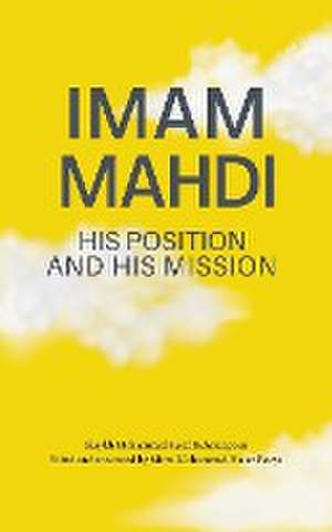 Imam Mahdi - His Position and His Mission de Muhammad Saeed Bahmanpour