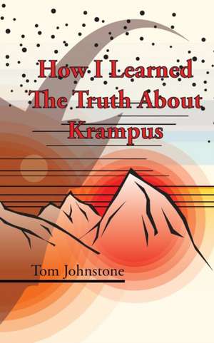 How I Learned The Truth About Krampus de Tom Johnstone