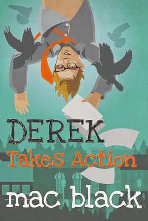 Derek Takes Action de Mac Black