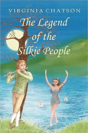 The Legend of the Silkie People de Virginia Chatson