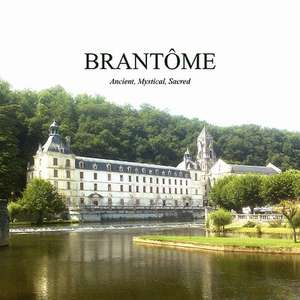 Brantome, Ancient, Mystical Sacred de Angela Clarke