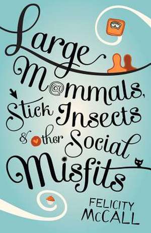 Large Mammals, Stick Insects and Other Social Misfits de Felicity McCall