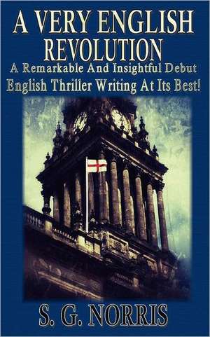 A Very English Revolution de S. G. Norris