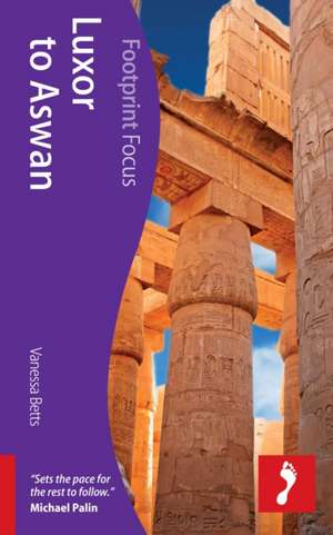 Luxor to Aswan Footprint Focus Guide de Vanessa Betts