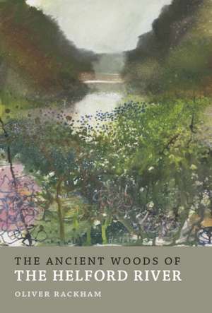 The Ancient Woods of Helford River de Oliver Rackham